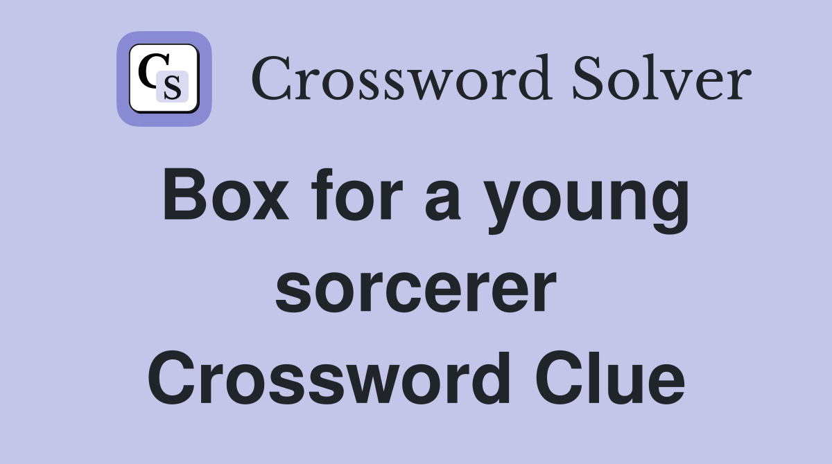 Box for a young sorcerer Crossword Clue