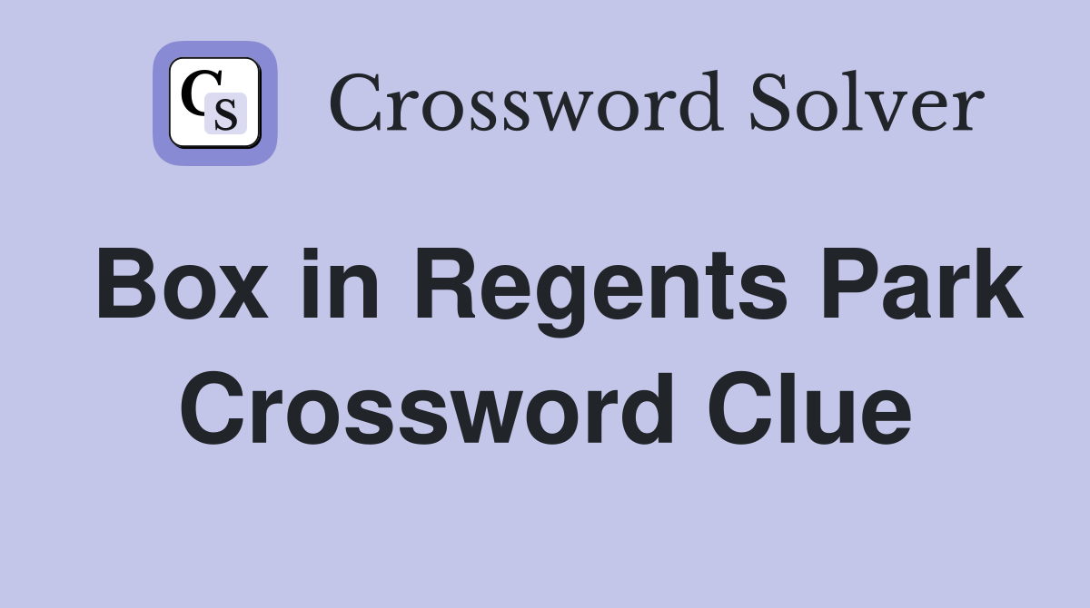 Box in Regents Park Crossword Clue