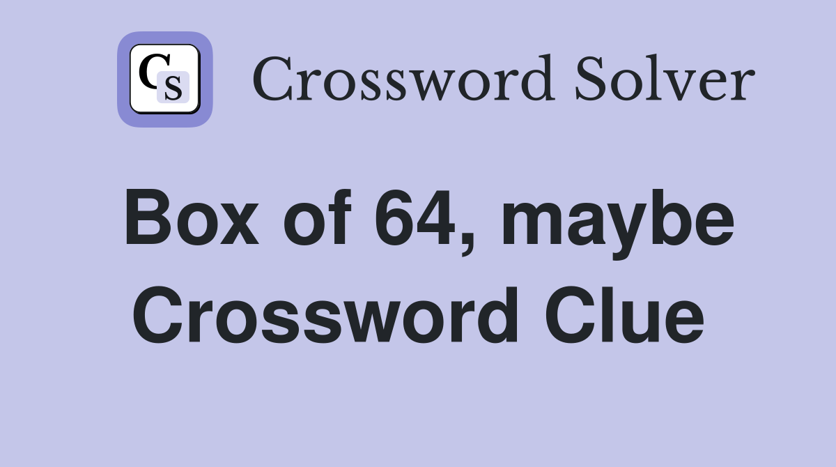 Box of 64, maybe Crossword Clue