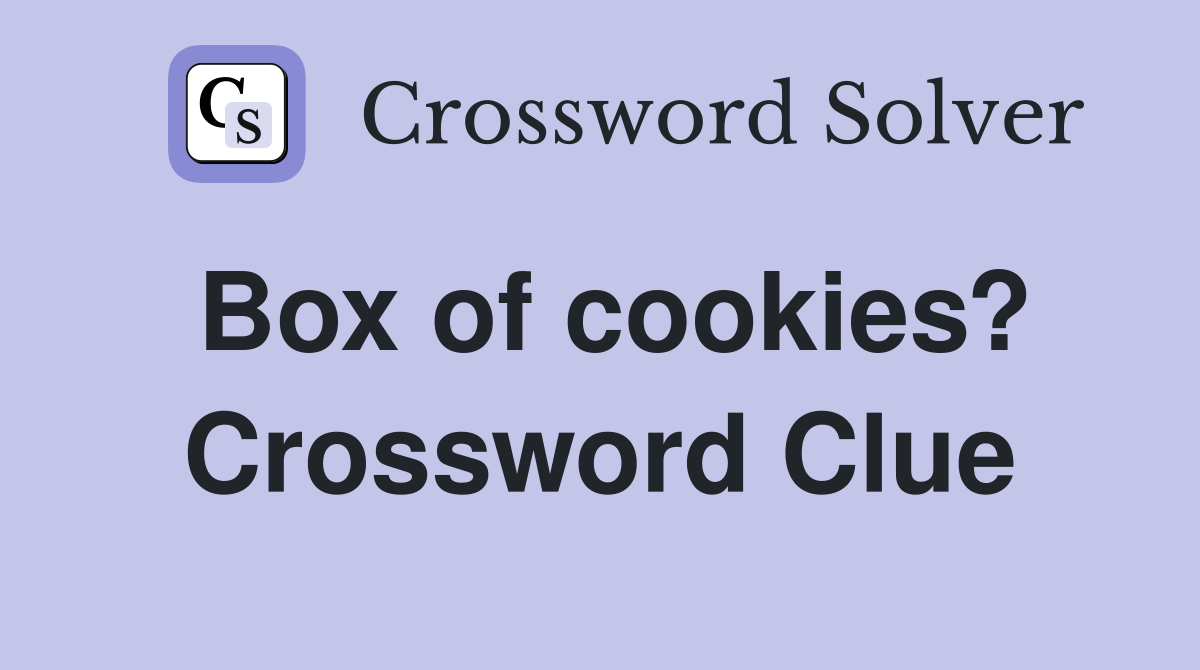 Box of cookies? Crossword Clue