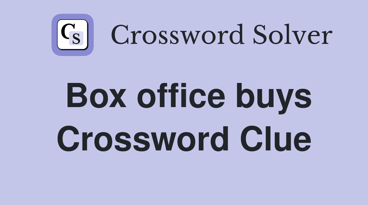 Box office buys Crossword Clue