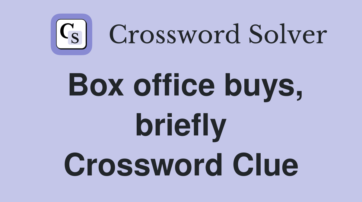 Box office buys, briefly Crossword Clue