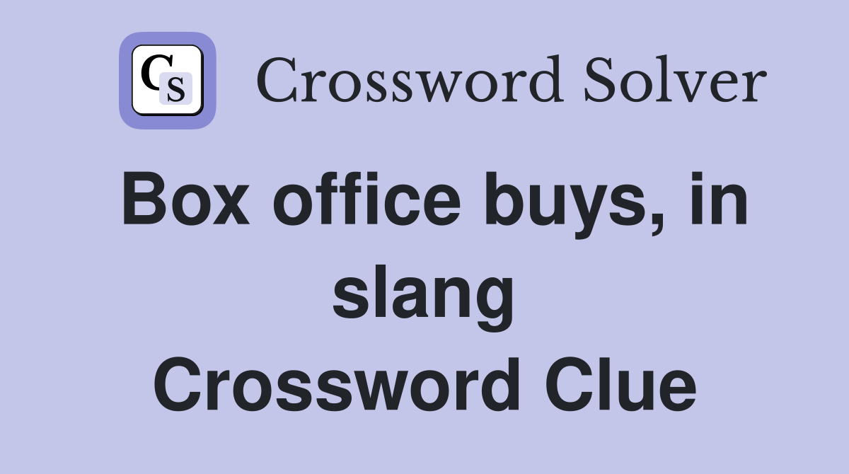 Box office buys, in slang Crossword Clue