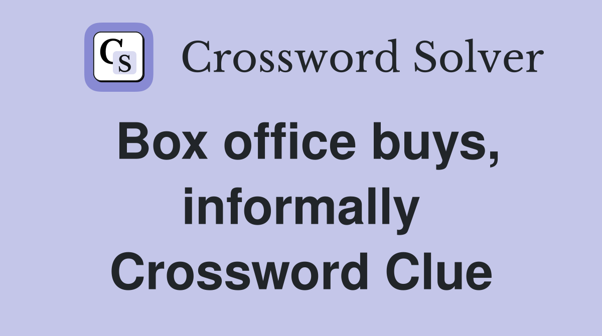 Box office buys, informally Crossword Clue