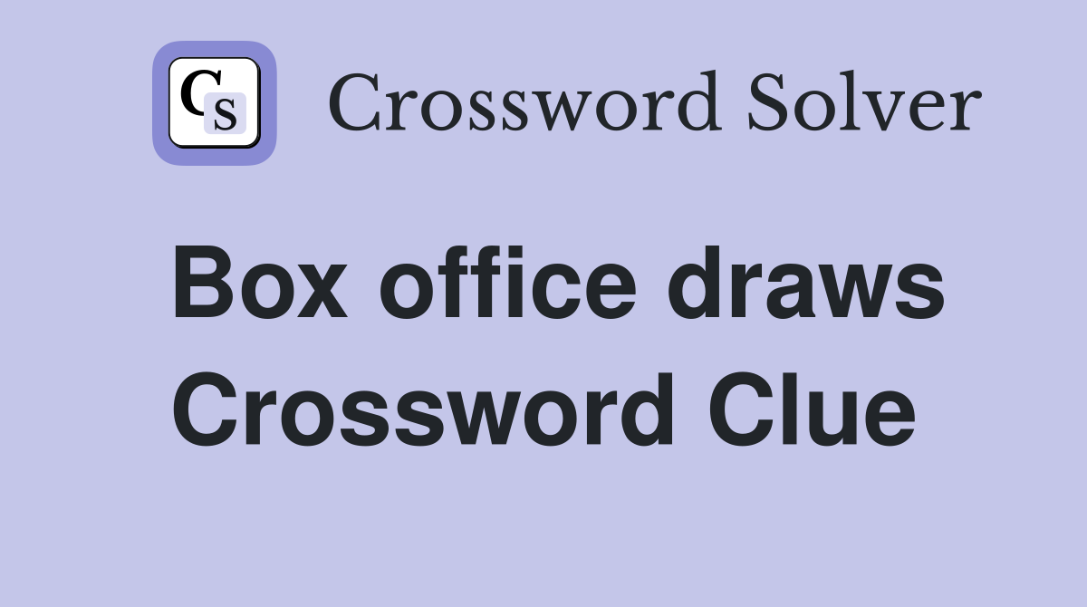 Box office draws Crossword Clue