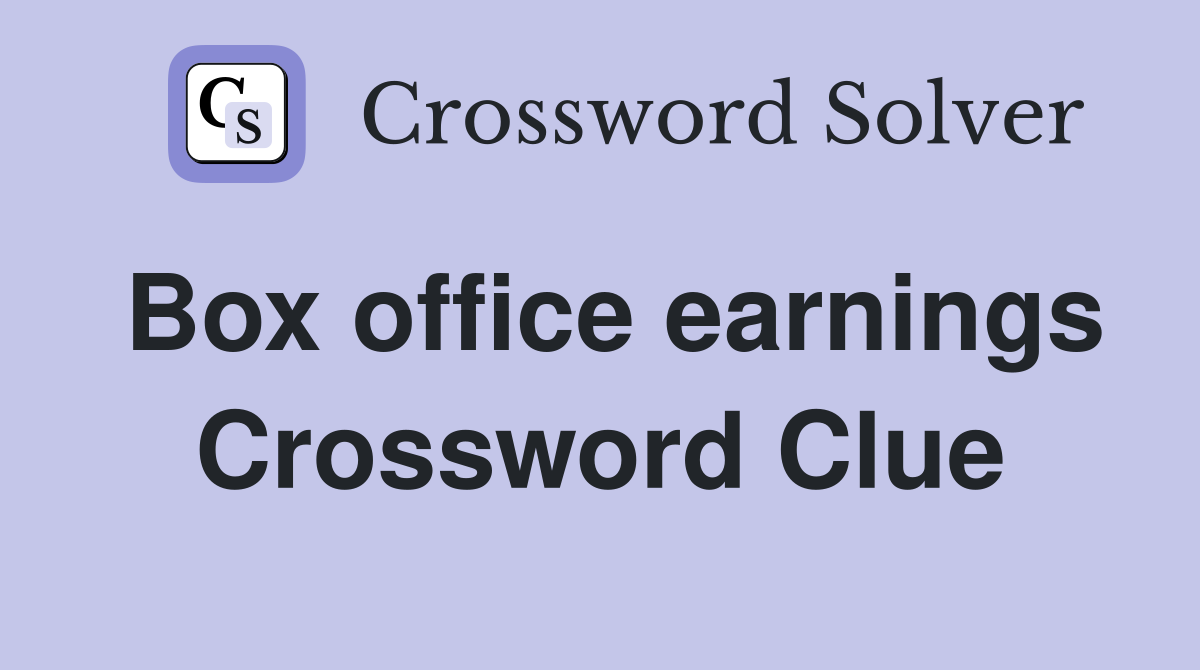 Box office earnings Crossword Clue