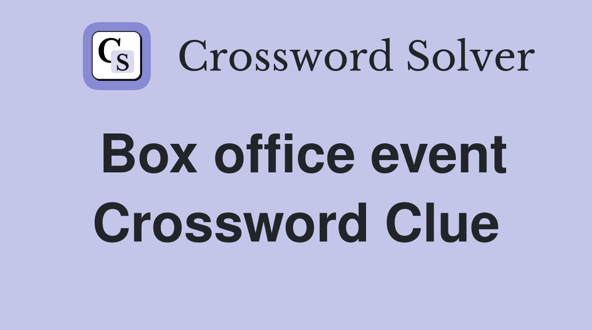 Box office event Crossword Clue