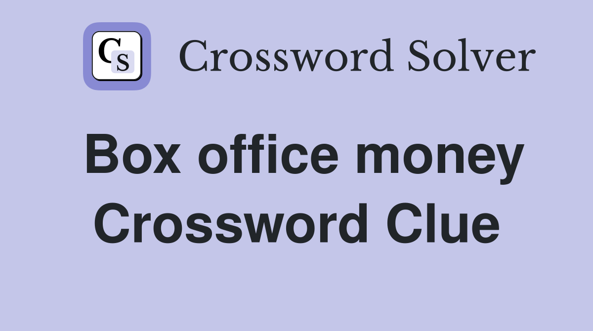 Box office money Crossword Clue