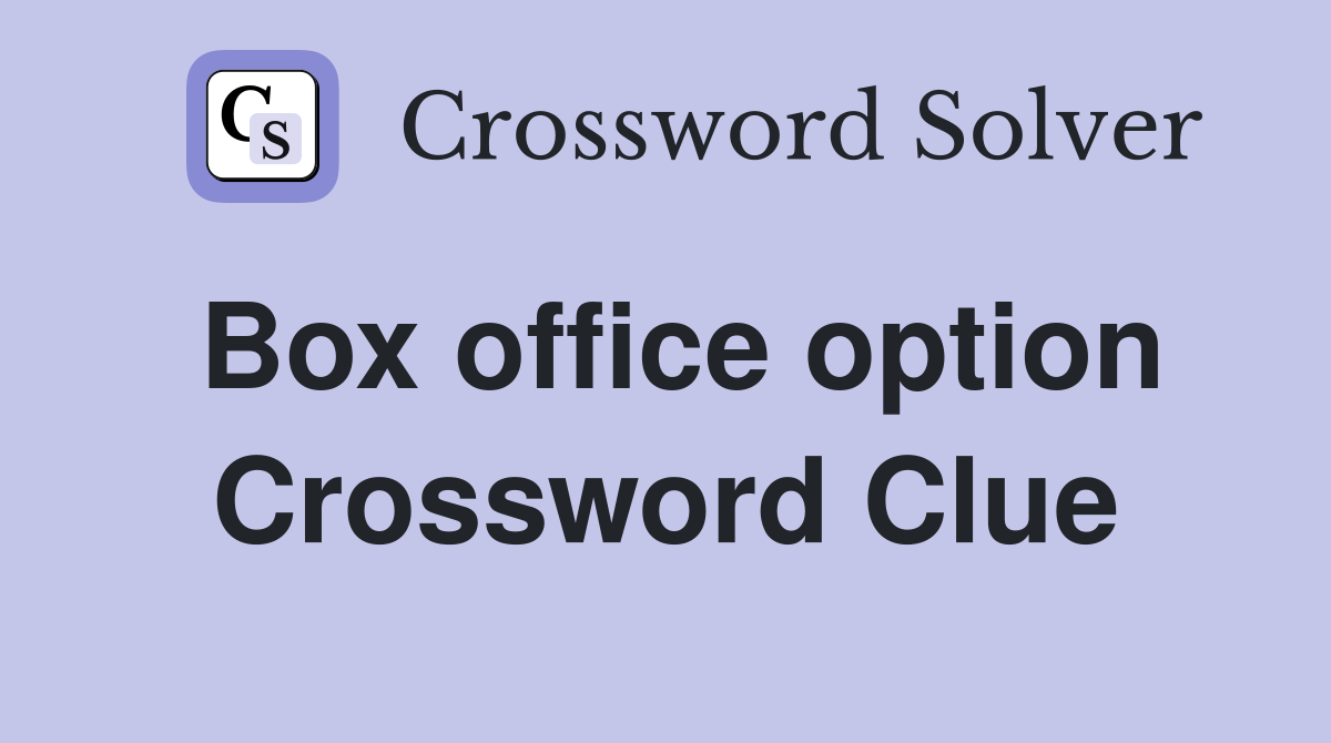 Box office option Crossword Clue