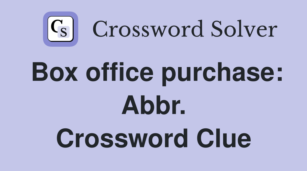 Box office purchase: Abbr. Crossword Clue