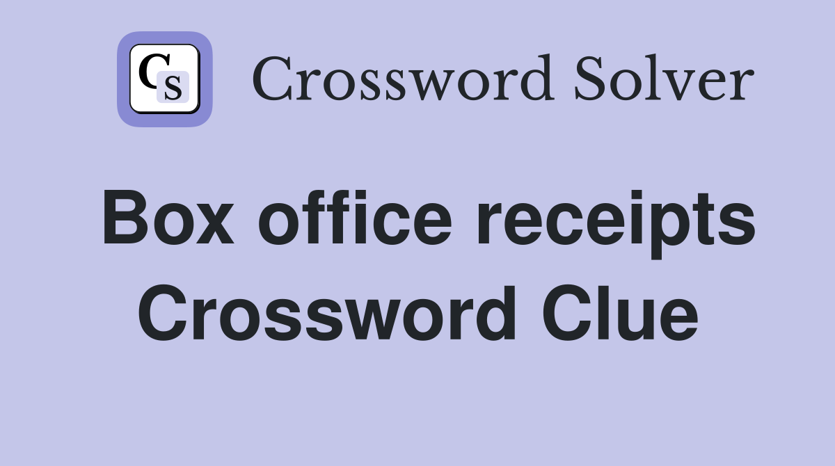 Box office receipts Crossword Clue