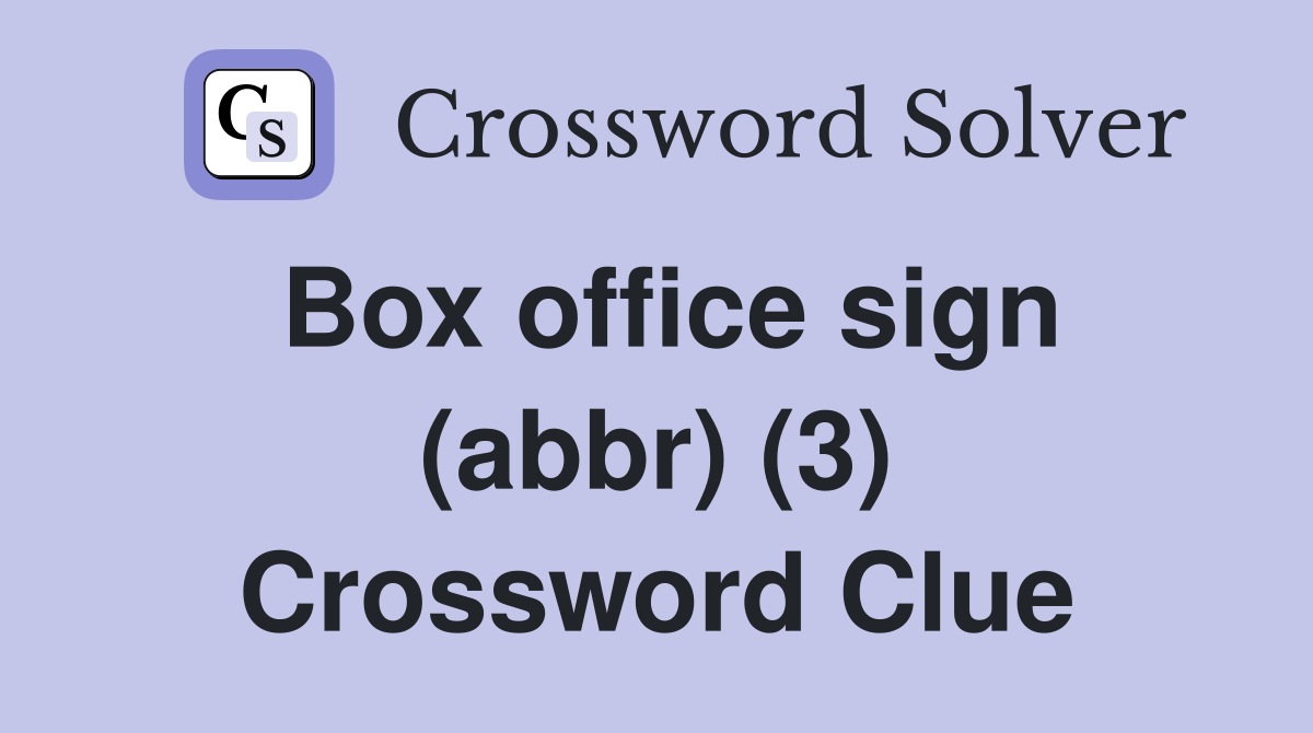 Box office sign (abbr) (3) Crossword Clue