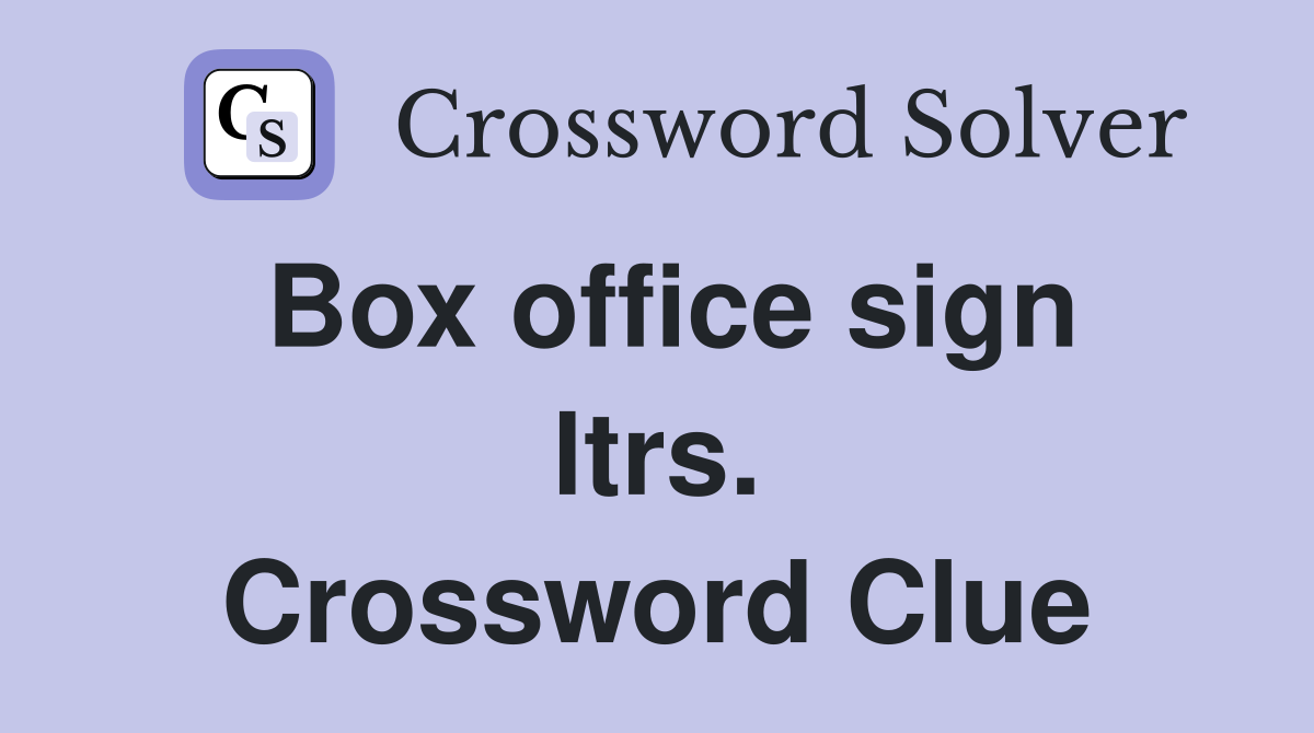 Box office sign ltrs. Crossword Clue