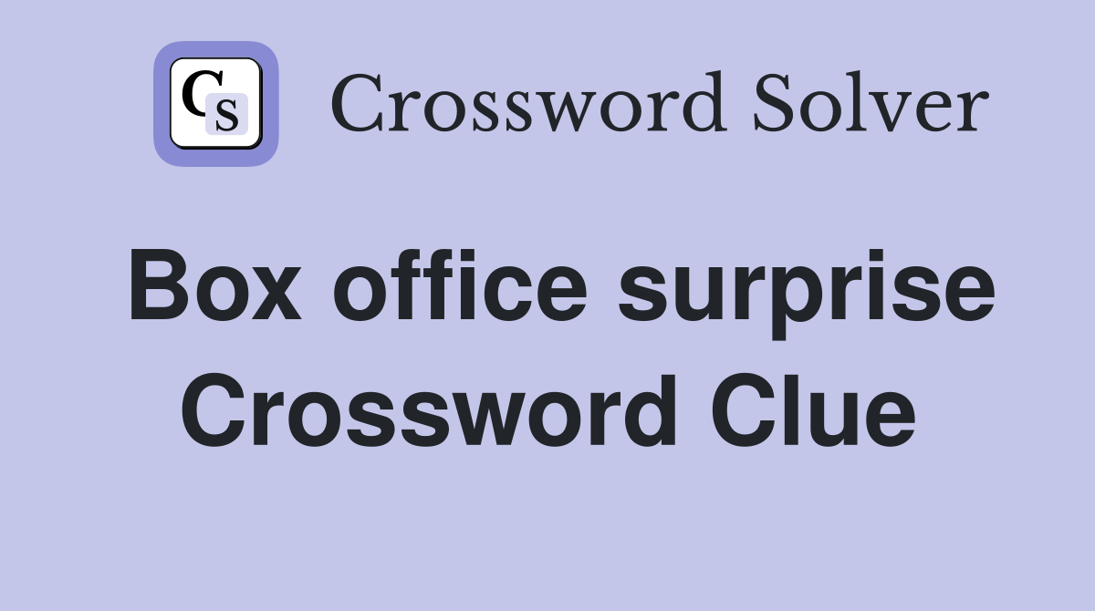 Box office surprise Crossword Clue