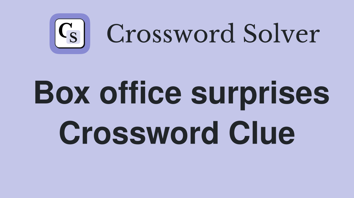 Box office surprises Crossword Clue