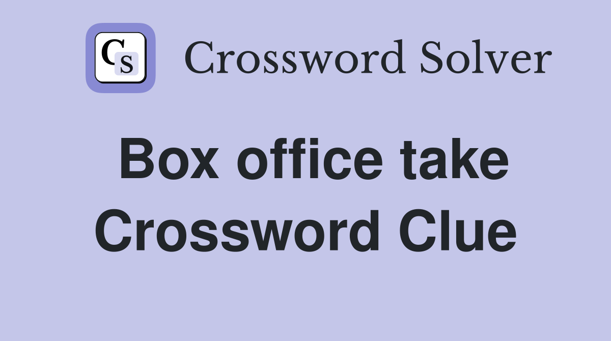 Box office take Crossword Clue
