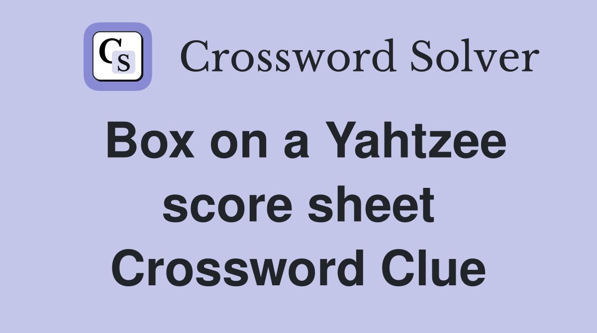 Box on a Yahtzee score sheet Crossword Clue