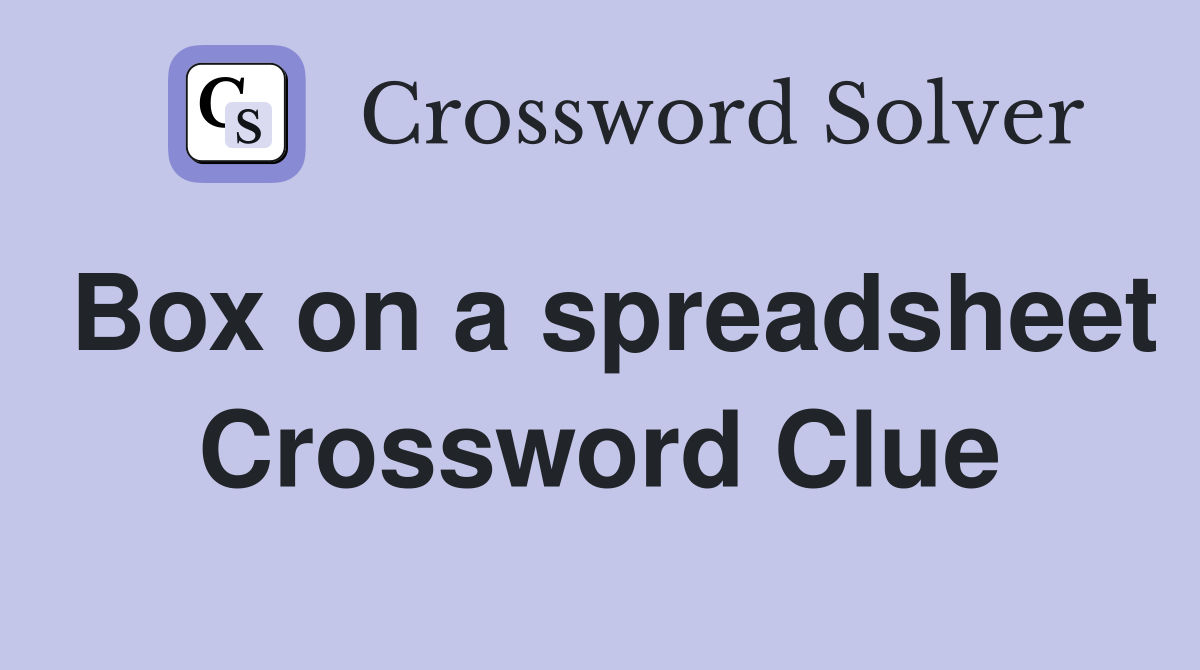 Box on a spreadsheet Crossword Clue