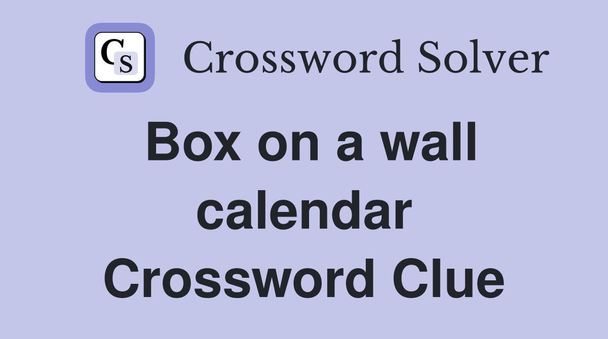 Box on a wall calendar Crossword Clue