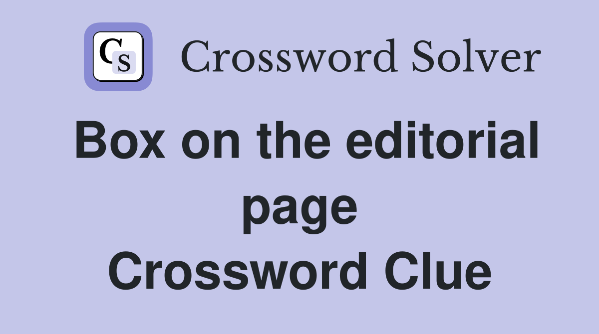 Box on the editorial page Crossword Clue