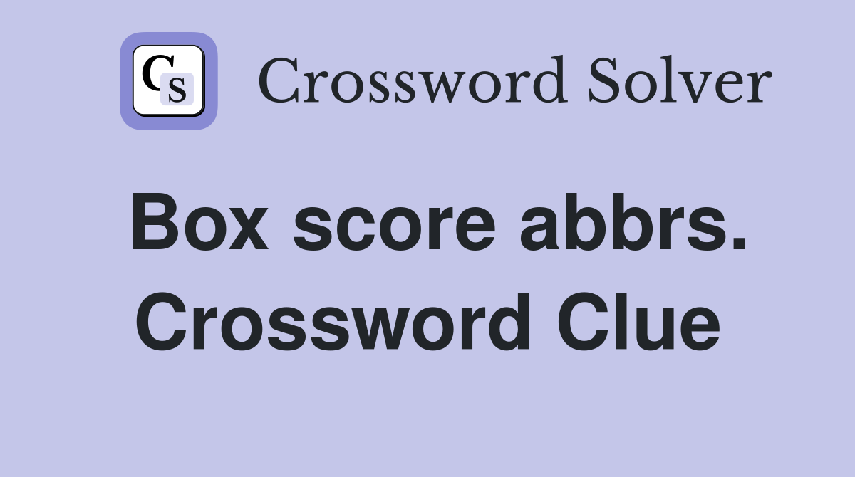 Box score abbrs. Crossword Clue