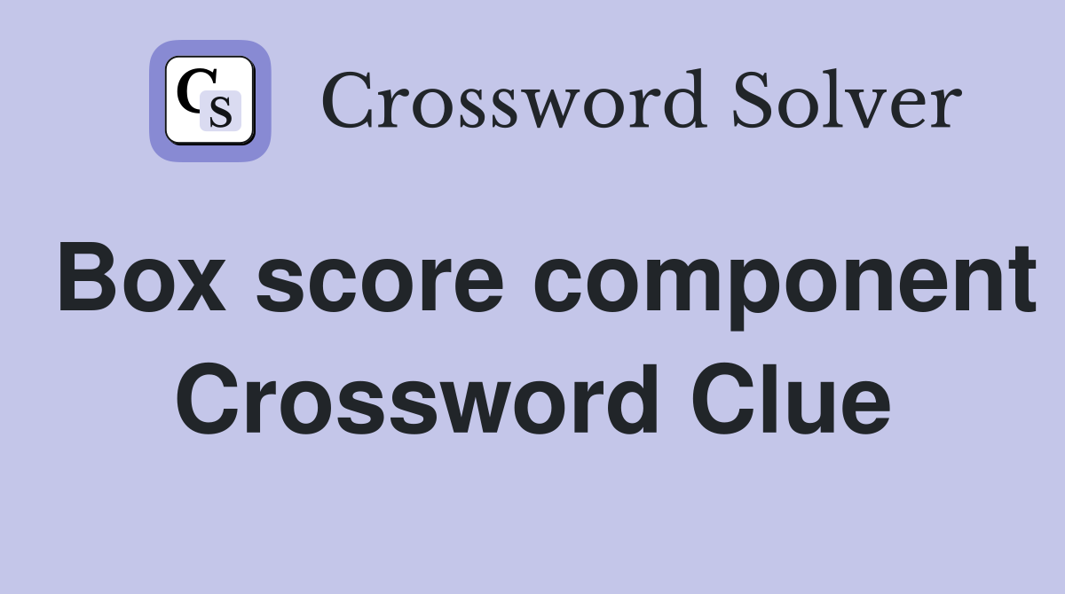 Box score component Crossword Clue