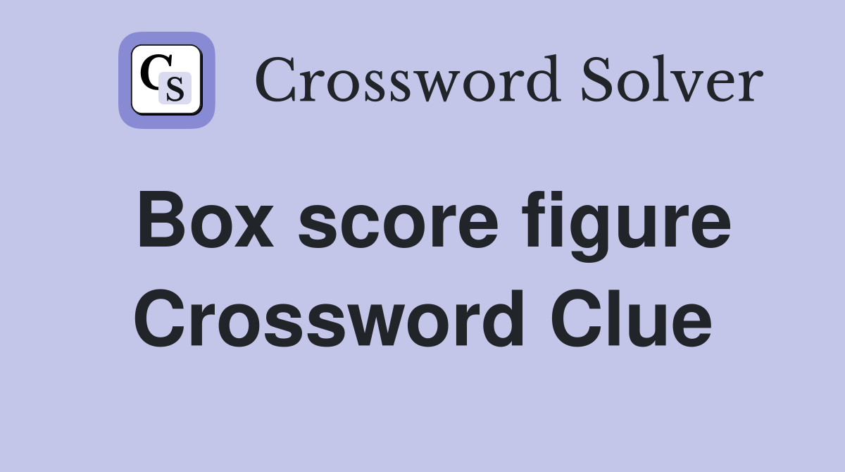 Box score figure Crossword Clue