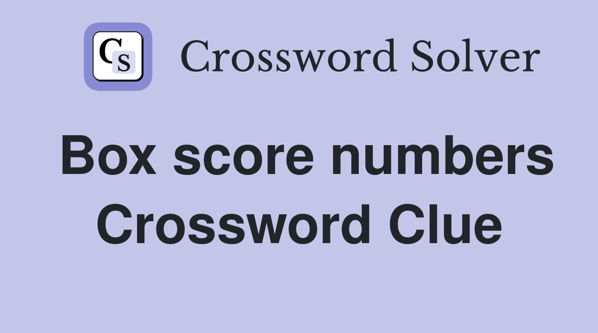 Box score numbers Crossword Clue