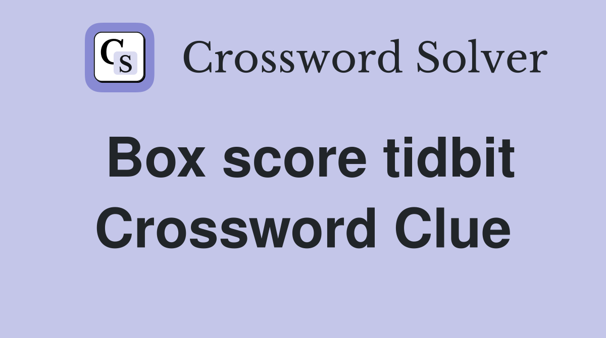Box score tidbit Crossword Clue