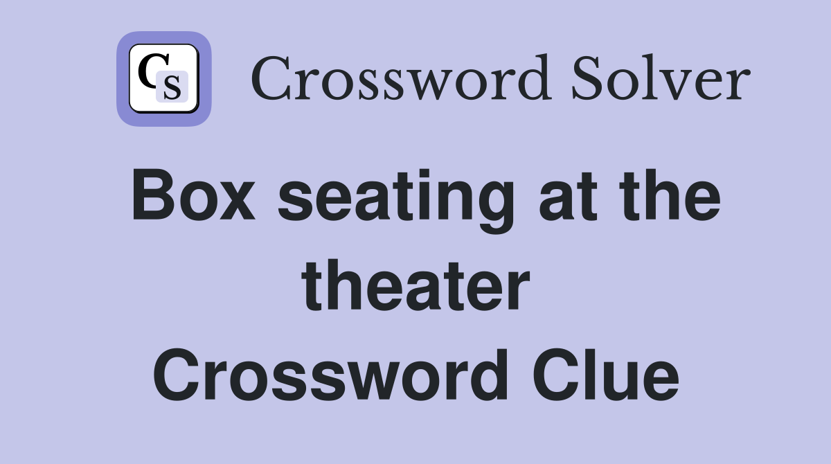 Box seating at the theater Crossword Clue