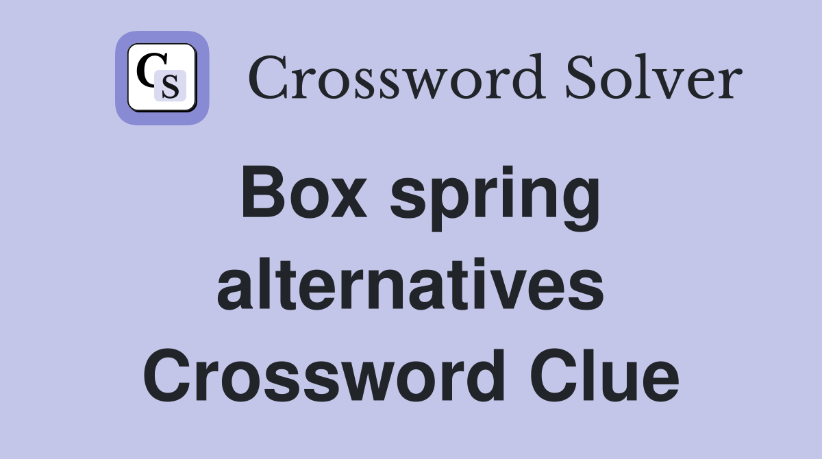 Box spring alternatives Crossword Clue