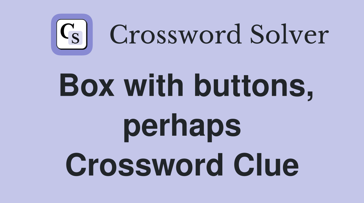 Box with buttons, perhaps Crossword Clue