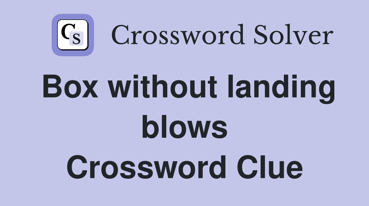 Box without landing blows Crossword Clue