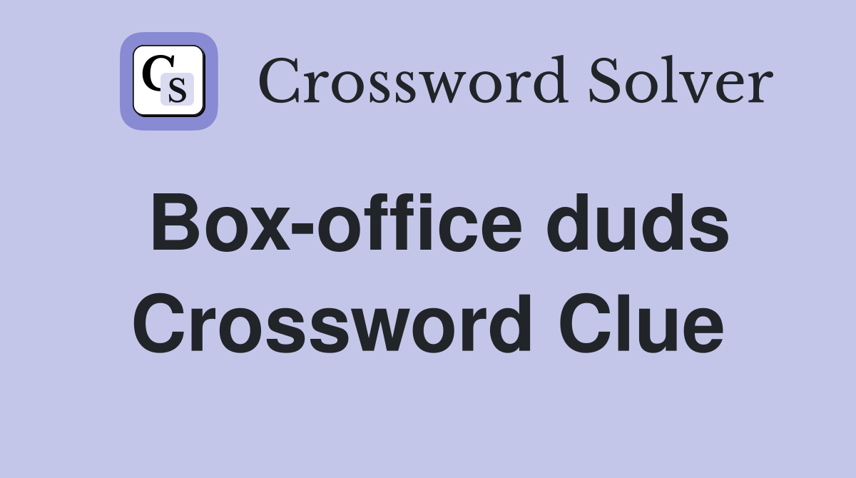 Box-office duds Crossword Clue