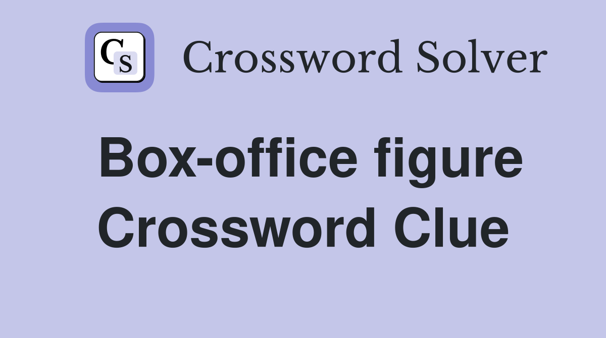 Box-office figure Crossword Clue