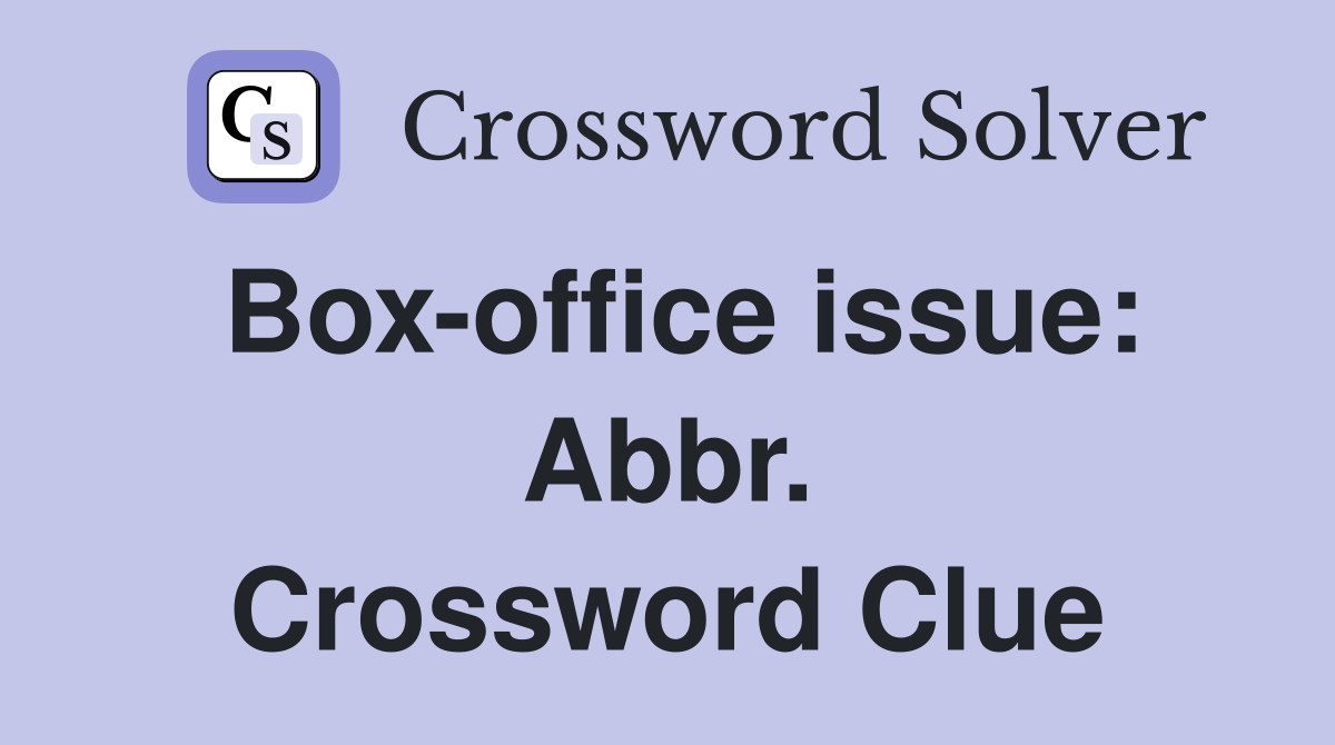 Box-office issue: Abbr. Crossword Clue