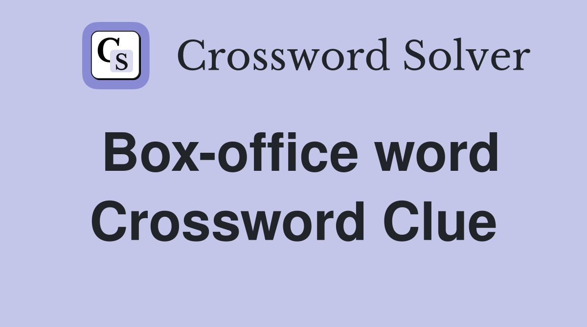 Box-office word Crossword Clue