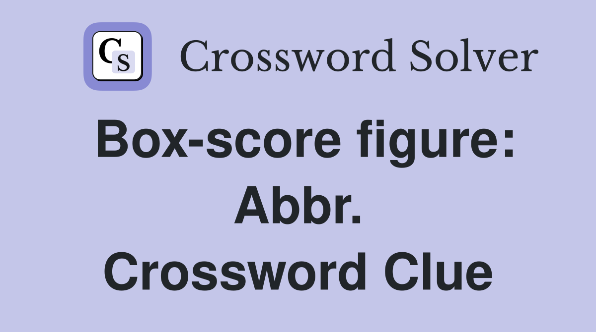 Box-score figure: Abbr. Crossword Clue