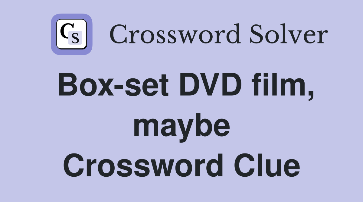 Box-set DVD film, maybe Crossword Clue
