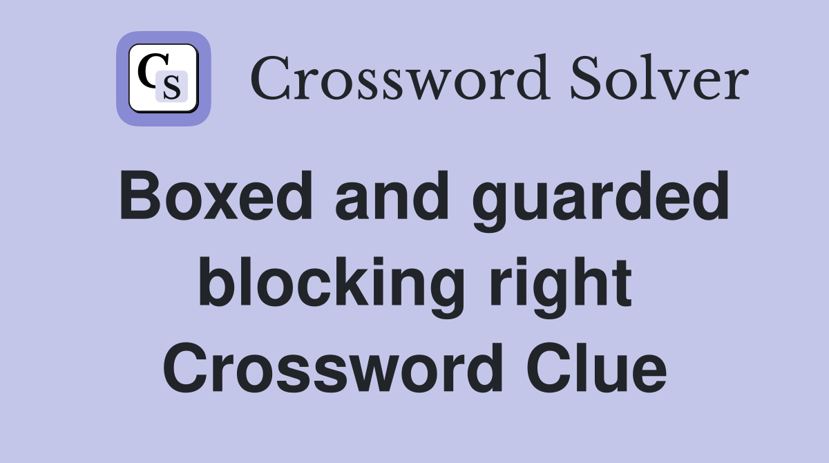Boxed and guarded blocking right Crossword Clue