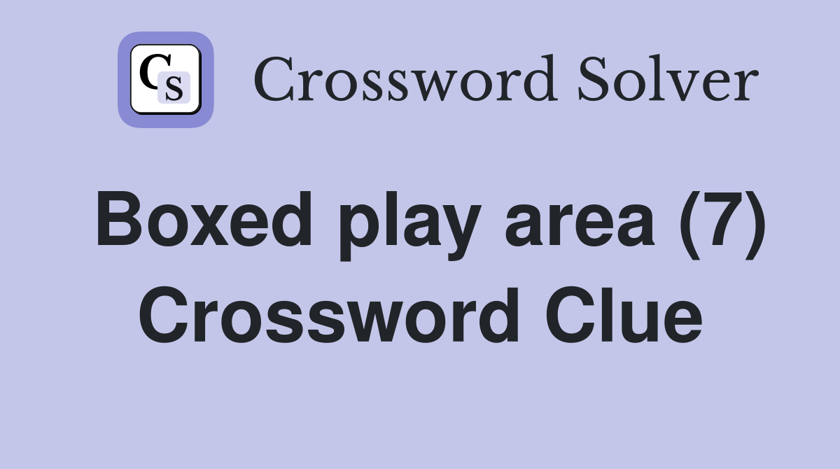 Boxed play area (7) Crossword Clue