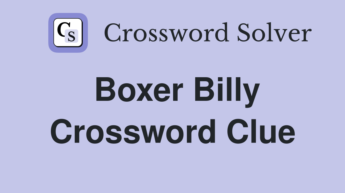 Boxer Billy Crossword Clue