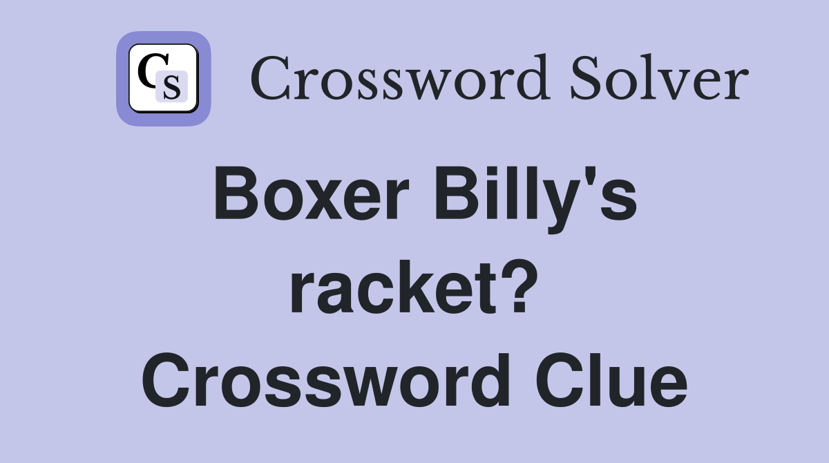 Boxer Billy's racket? Crossword Clue