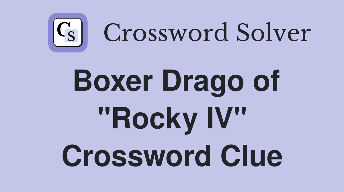 Boxer Drago of "Rocky IV" Crossword Clue