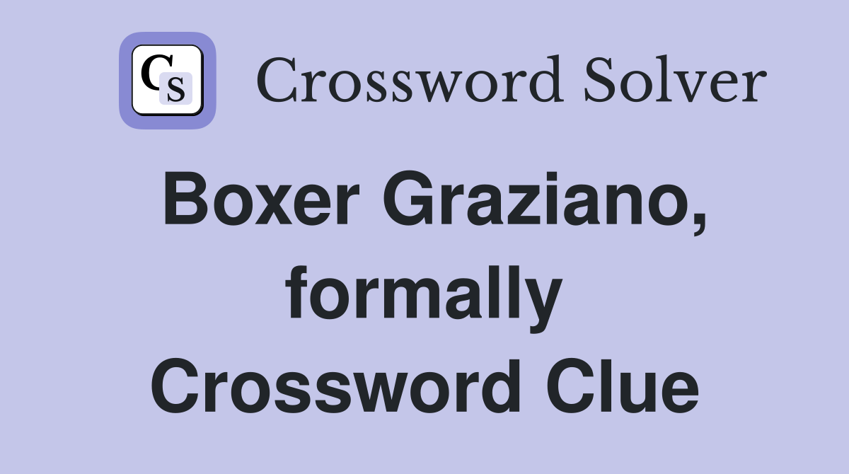 Boxer Graziano, formally Crossword Clue