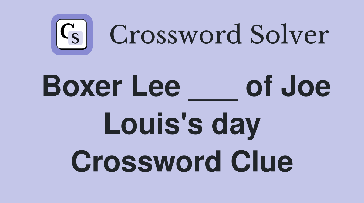 Boxer Lee ___ of Joe Louis's day Crossword Clue