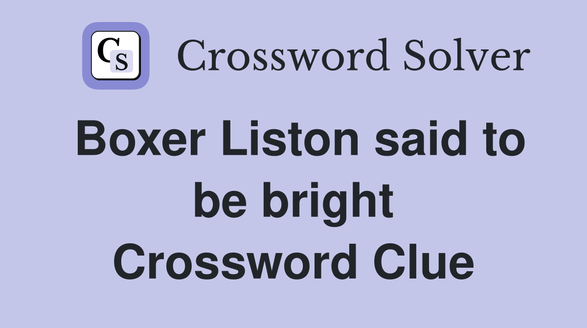 Boxer Liston said to be bright Crossword Clue