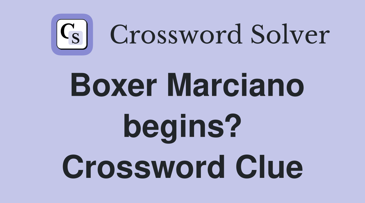 Boxer Marciano begins? Crossword Clue