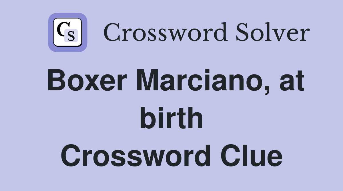 Boxer Marciano, at birth Crossword Clue