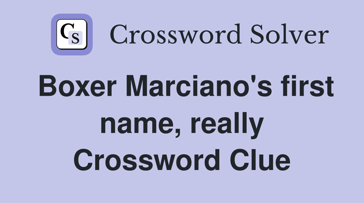 Boxer Marciano's first name, really Crossword Clue